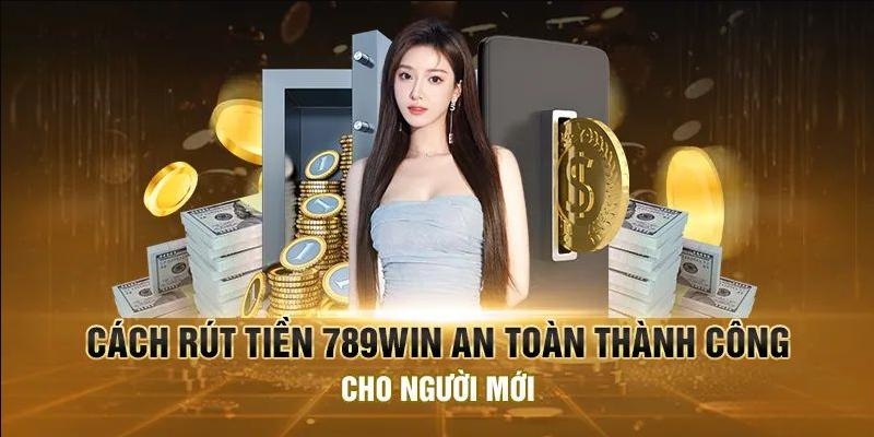 Top những phương thức rút tiền tại 789Win nhanh chóng